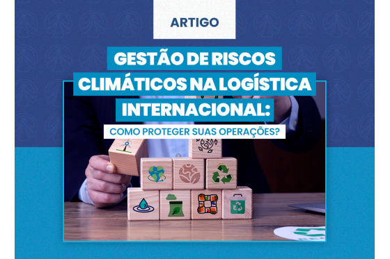 Gestão de riscos climáticos na Logística Internacional: Como proteger suas operações?