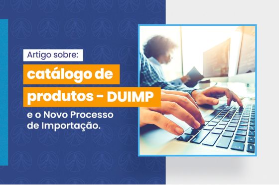 Catálogo de Produtos e o Novo Processo de Importação: Saiba mais!