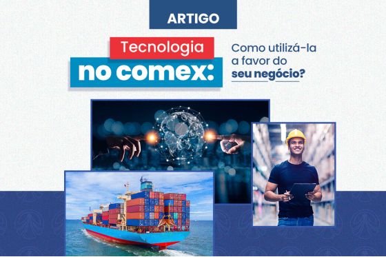 Tecnologia no comex: Como utilizá-la a favor do seu negócio?