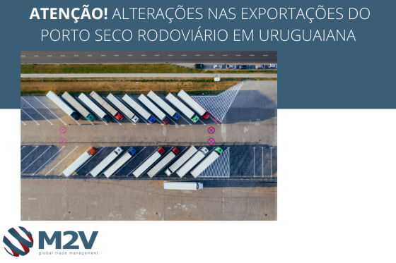 Atenção! Alterações nas Exportações do Porto Seco Rodoviário em Uruguaiana