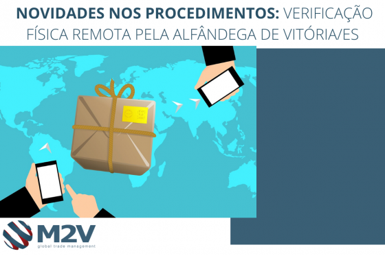 Novidades nos Procedimentos: Verificação Física Remota pela Alfândega de Vitória/ES.