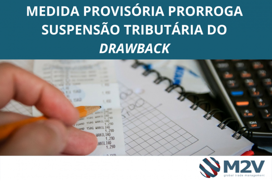 Medida Provisória Prorroga Suspensão Tributária do Drawback