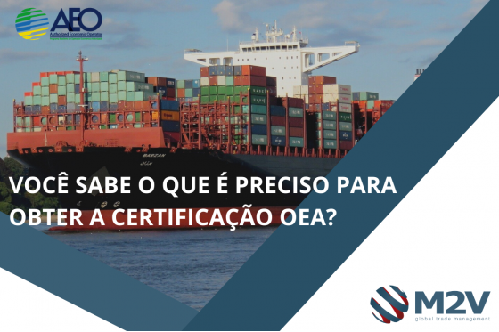 Você sabe o que é preciso para obter a certificação OEA?