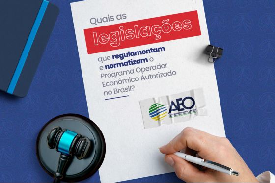 Você sabia?? Quais legislações regulamentam o Programa Operador Econômico Autorizado no Brasil??